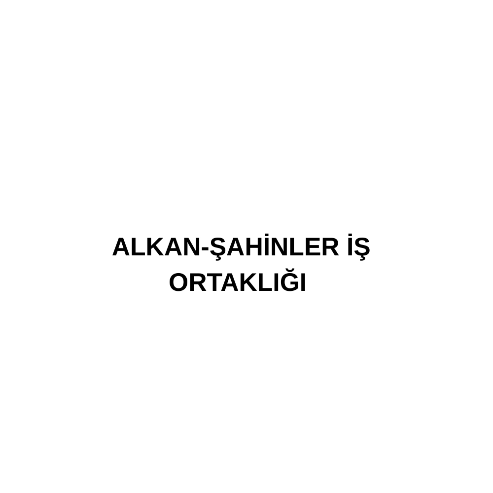 ALKAN-ŞAHİNLER İŞ ORTAKLIĞI