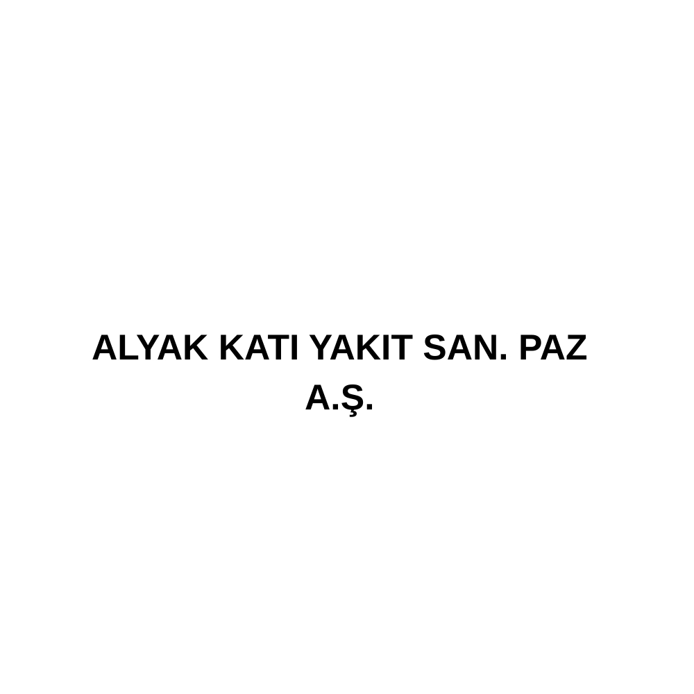 ALYAK KATI YAKIT SAN. PAZ A.Ş.