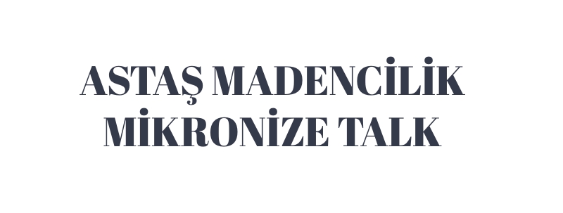 Astaş Madencilik Mikronize Talk