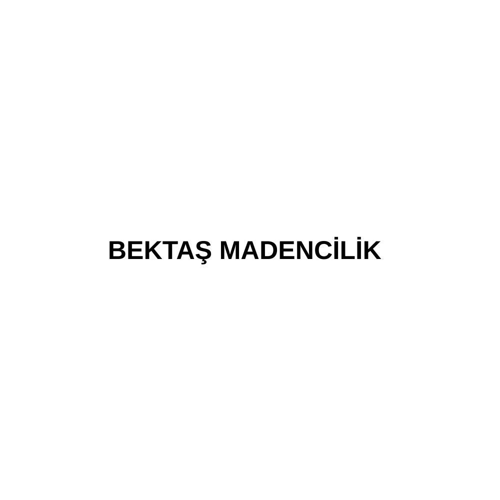 BEKTAŞ MADENCİLİK