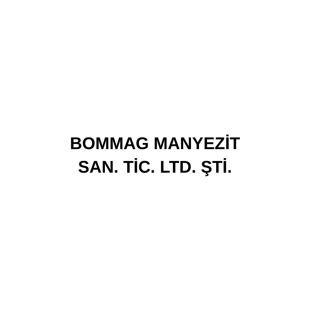 BOMMAG MANYEZİT SAN. TİC. LTD. ŞTİ.