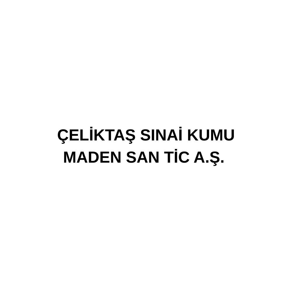 ÇELİKTAŞ SINAİ KUMU MADEN SAN TİC A.Ş.