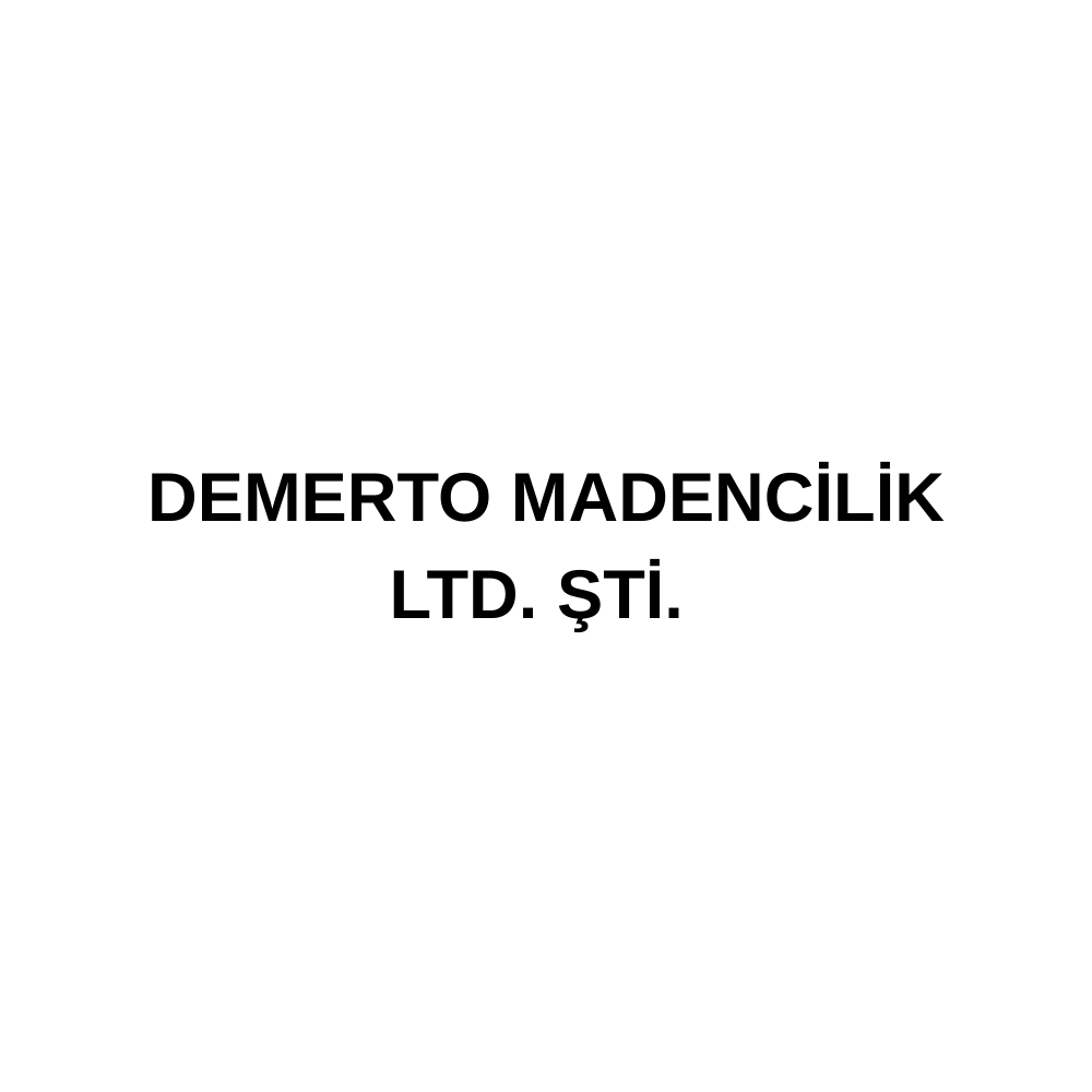 DEMERTO MADENCİLİK LTD. ŞTİ.