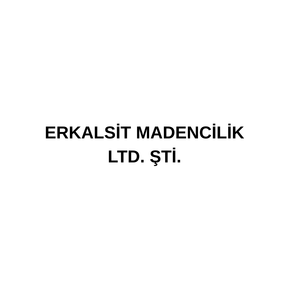 ERKALSİT MADENCİLİK LTD. ŞTİ