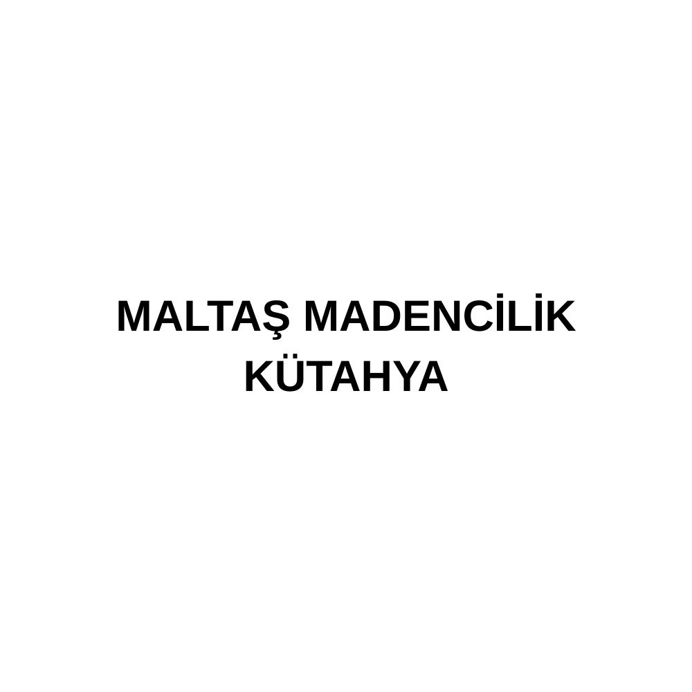 MALTAŞ MADENCİLİK