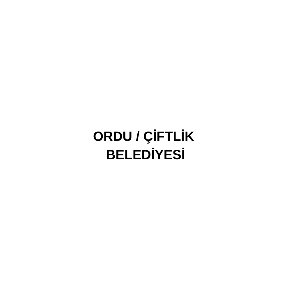 ORDU /ÇİFTLİK BELEDİYESİ