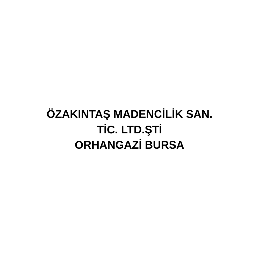 ÖZAKINTAŞ MADENCİLİK SAN. TİC. LTD. ŞTİ